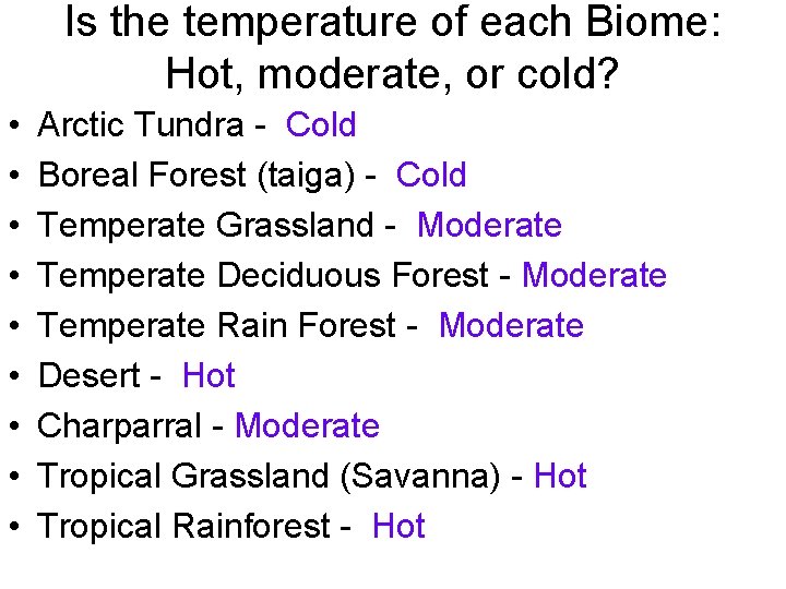 Is the temperature of each Biome: Hot, moderate, or cold? • • • Arctic