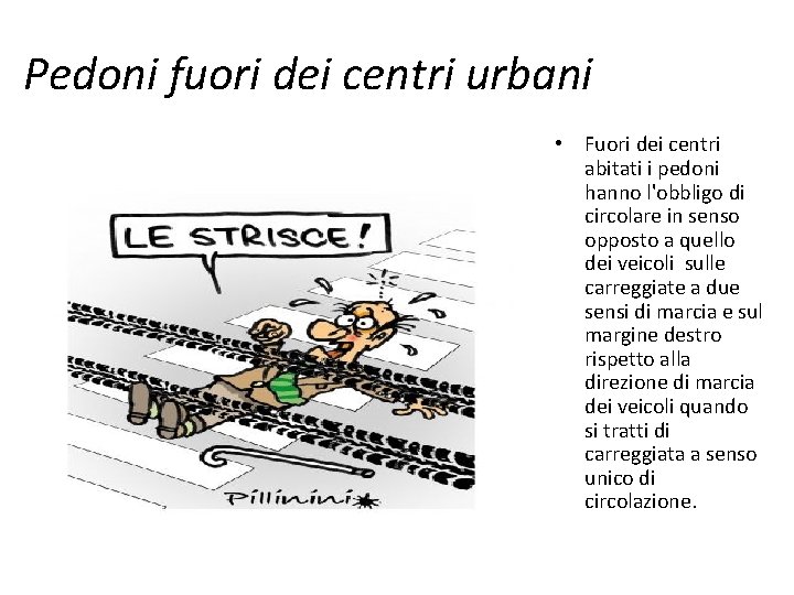 Pedoni fuori dei centri urbani • Fuori dei centri abitati i pedoni hanno l'obbligo