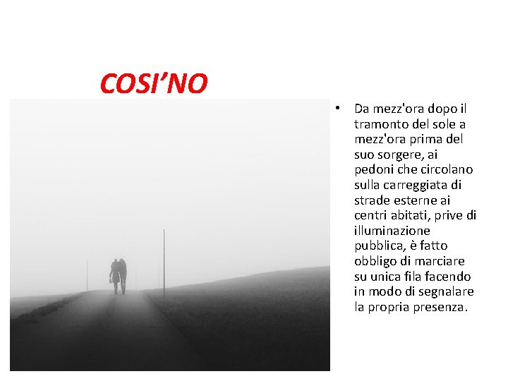 COSI’NO • Da mezz'ora dopo il tramonto del sole a mezz'ora prima del suo