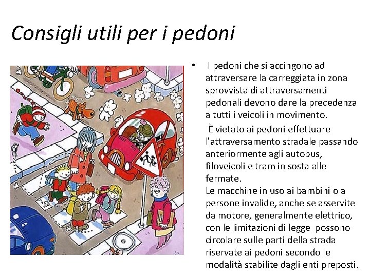 Consigli utili per i pedoni • I pedoni che si accingono ad attraversare la