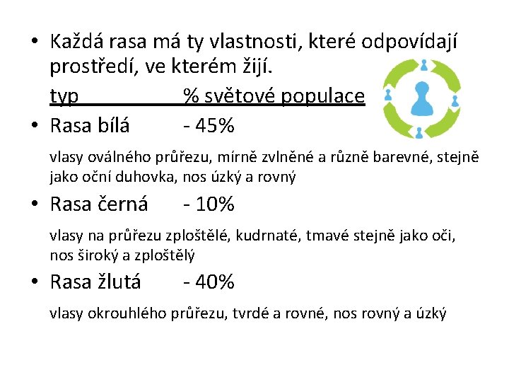  • Každá rasa má ty vlastnosti, které odpovídají prostředí, ve kterém žijí. typ