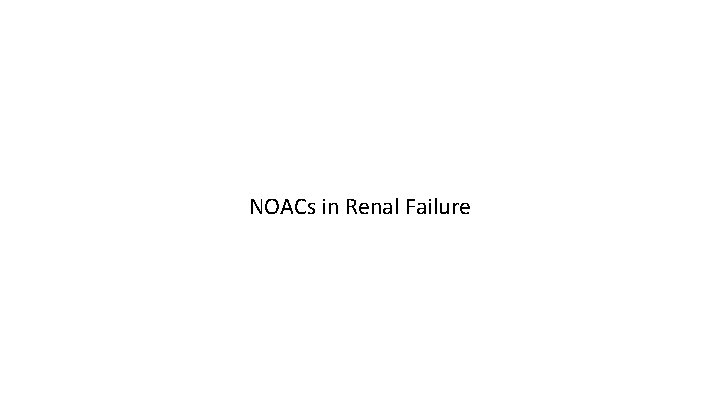 NOACs in Renal Failure 