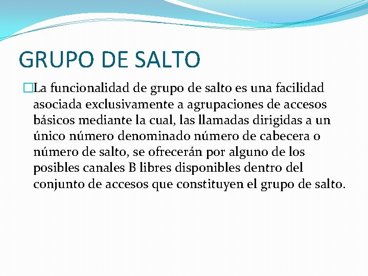 GRUPO DE SALTO �La funcionalidad de grupo de salto es una facilidad asociada exclusivamente