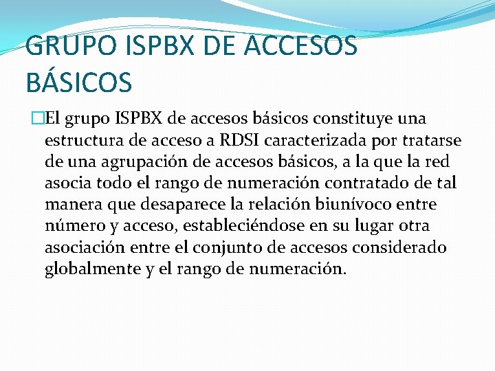 GRUPO ISPBX DE ACCESOS BÁSICOS �El grupo ISPBX de accesos básicos constituye una estructura