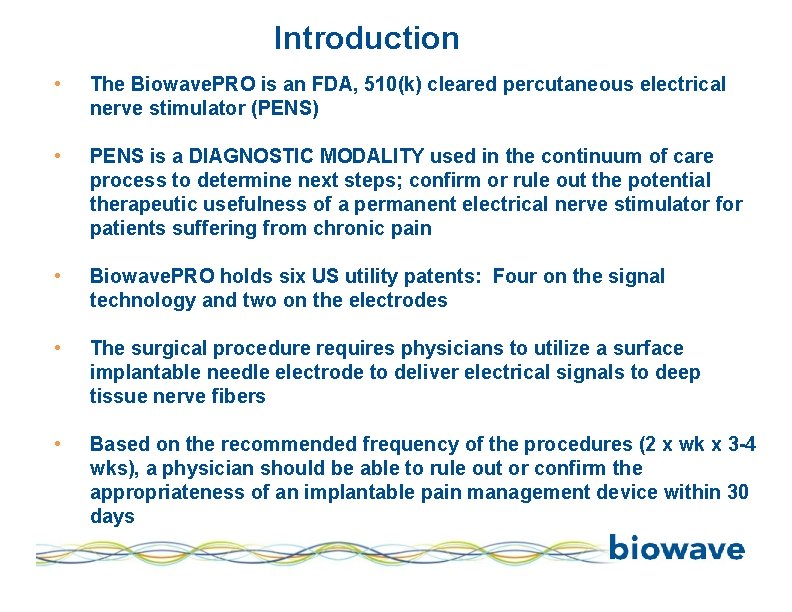 Introduction • The Biowave. PRO is an FDA, 510(k) cleared percutaneous electrical nerve stimulator