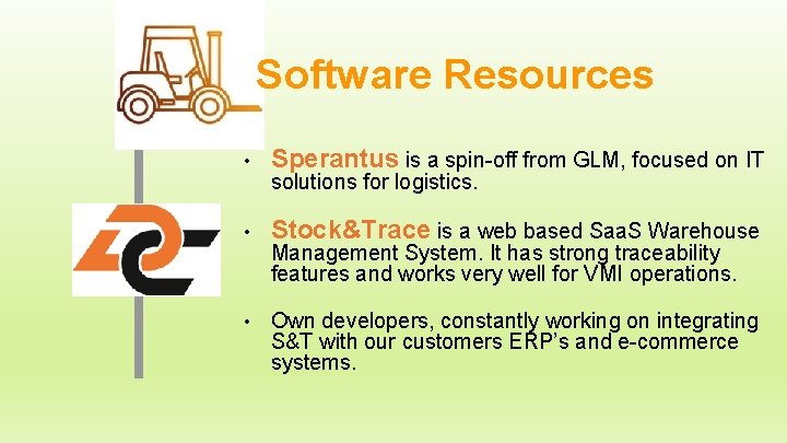 Software Resources • Sperantus is a spin-off from GLM, focused on IT • Stock&Trace