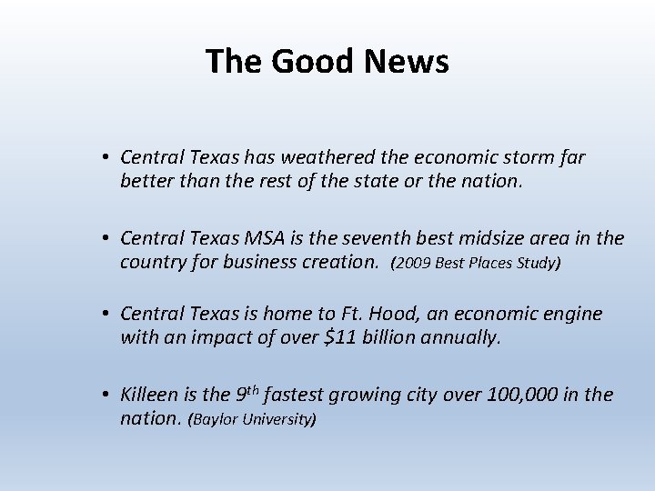 The Good News • Central Texas has weathered the economic storm far better than