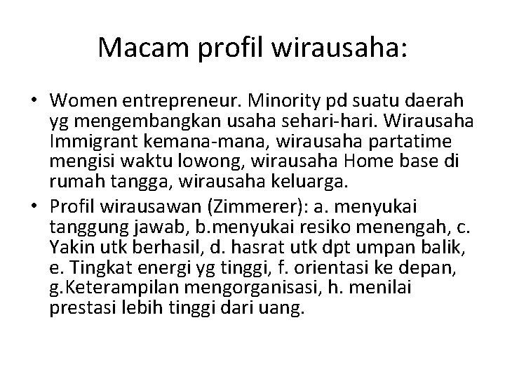 Macam profil wirausaha: • Women entrepreneur. Minority pd suatu daerah yg mengembangkan usaha sehari-hari.