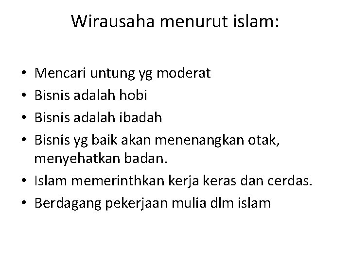 Wirausaha menurut islam: Mencari untung yg moderat Bisnis adalah hobi Bisnis adalah ibadah Bisnis