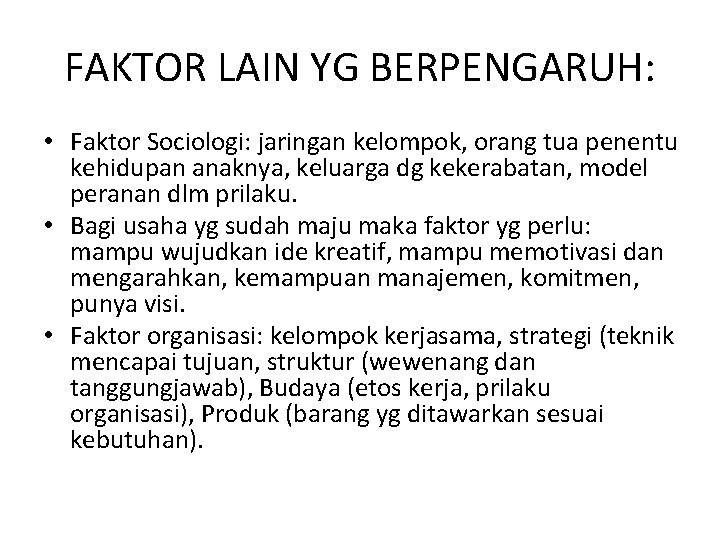 FAKTOR LAIN YG BERPENGARUH: • Faktor Sociologi: jaringan kelompok, orang tua penentu kehidupan anaknya,