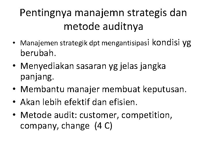 Pentingnya manajemn strategis dan metode auditnya • Manajemen strategik dpt mengantisipasi kondisi yg •