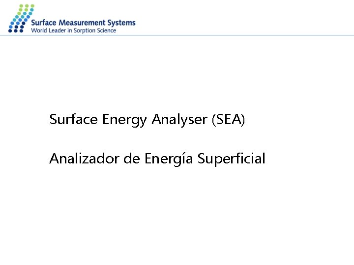 Surface Energy Analyser (SEA) Analizador de Energía Superficial 