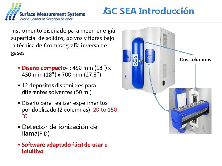 i. GC SEA Introducción Instrumento diseñado para medir energía superficial de solidos, polvos y