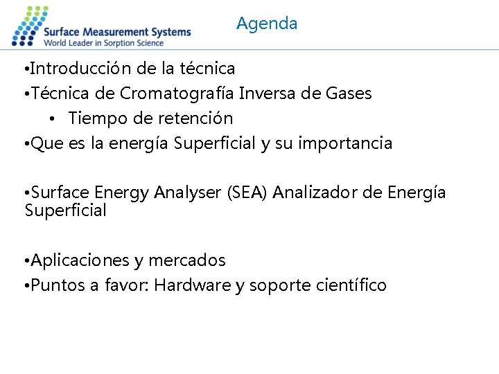 Agenda • Introducción de la técnica • Técnica de Cromatografía Inversa de Gases •