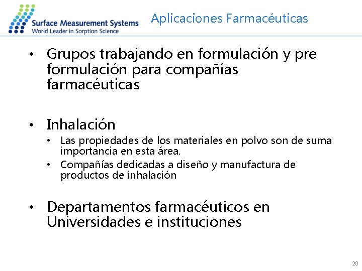 Aplicaciones Farmacéuticas • Grupos trabajando en formulación y pre formulación para compañías farmacéuticas •