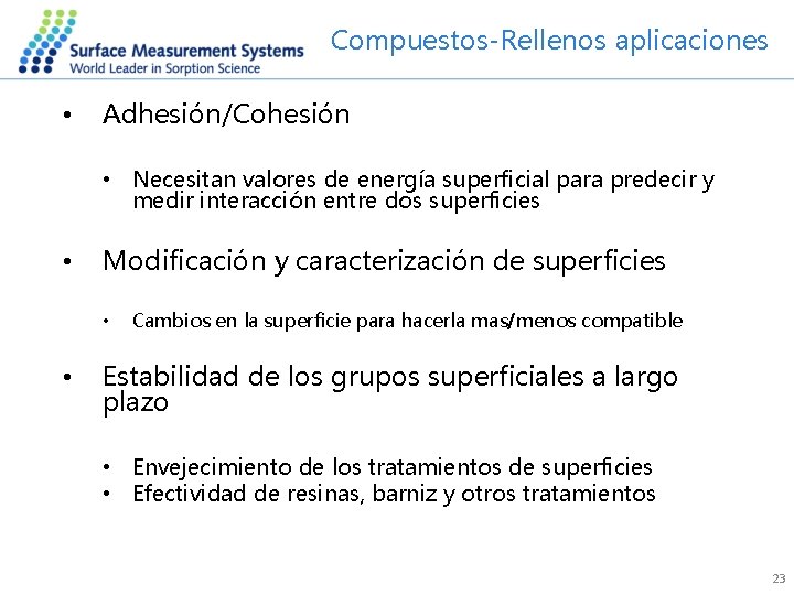 Compuestos-Rellenos aplicaciones • Adhesión/Cohesión • Necesitan valores de energía superficial para predecir y medir