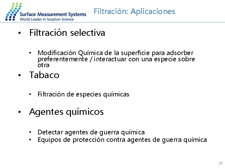 Filtración: Aplicaciones • Filtración selectiva • Modificación Química de la superficie para adsorber preferentemente