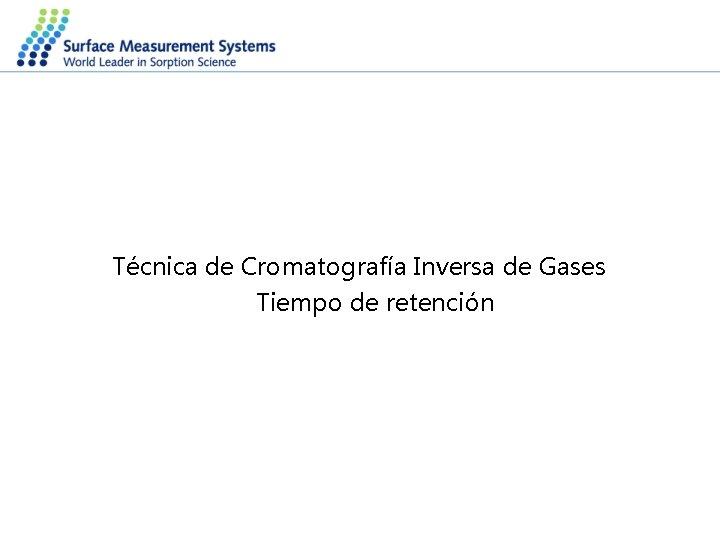 Técnica de Cromatografía Inversa de Gases Tiempo de retención 