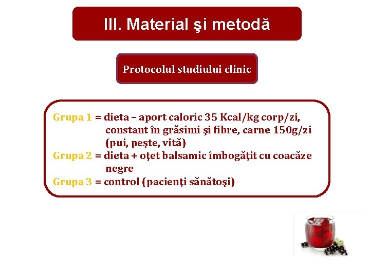 III. Material şi metodă Protocolul studiului clinic Grupa 1 = dieta – aport caloric