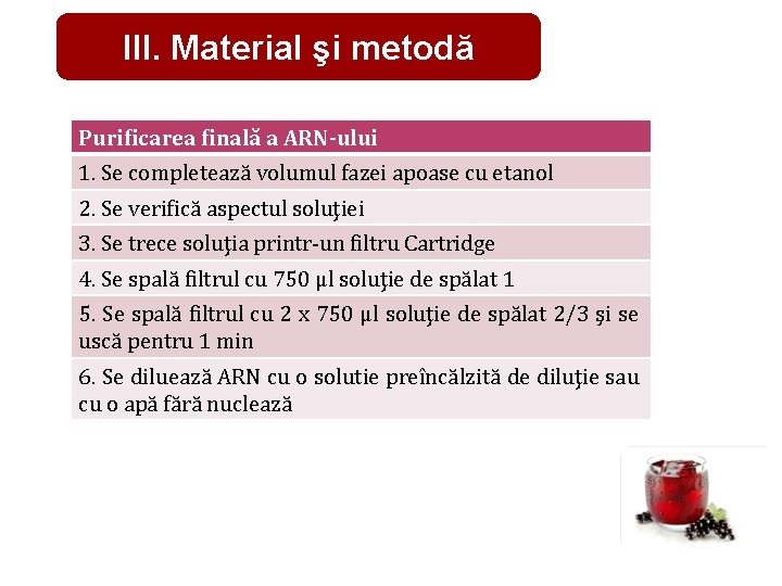 III. Material şi metodă Purificarea finală a ARN-ului 1. Se completează volumul fazei apoase