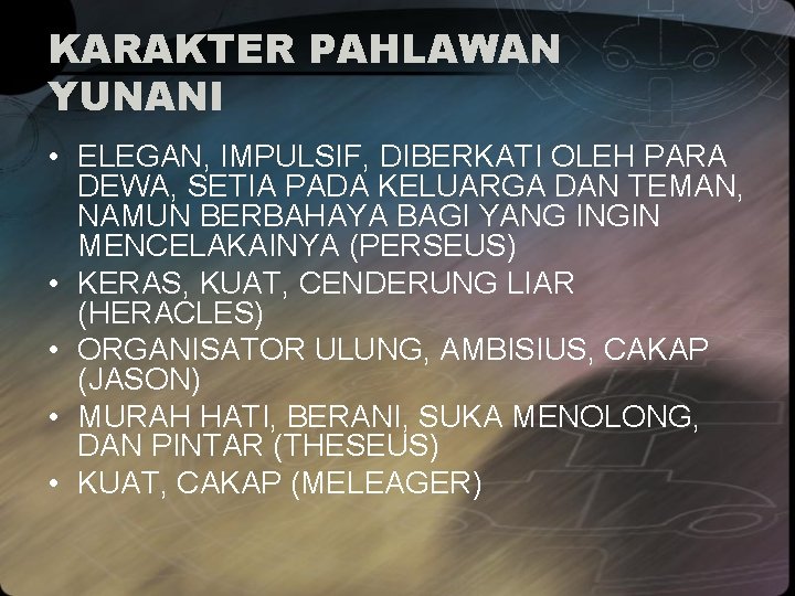 KARAKTER PAHLAWAN YUNANI • ELEGAN, IMPULSIF, DIBERKATI OLEH PARA DEWA, SETIA PADA KELUARGA DAN KARAKTER PAHLAWAN YUNANI • ELEGAN, IMPULSIF, DIBERKATI OLEH PARA DEWA, SETIA PADA KELUARGA DAN