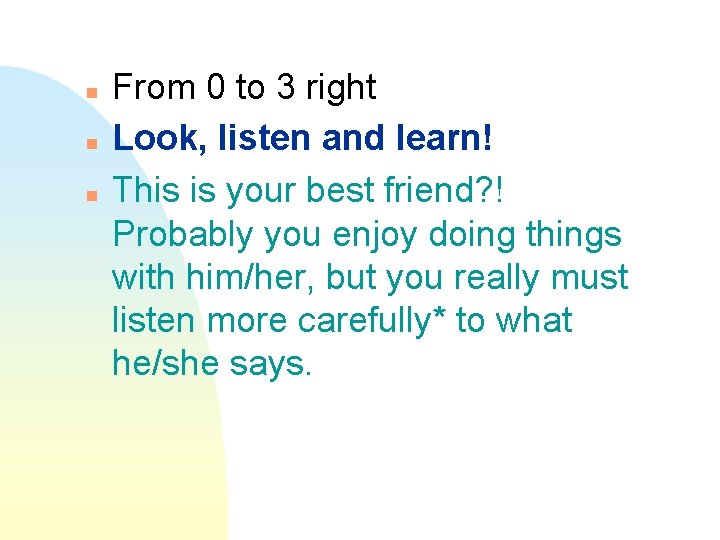 n n n From 0 to 3 right Look, listen and learn! This is