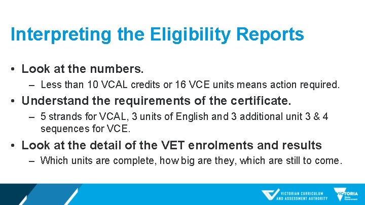 Interpreting the Eligibility Reports • Look at the numbers. ‒ Less than 10 VCAL