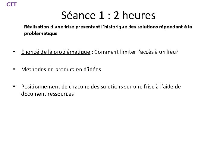 CIT Séance 1 : 2 heures Réalisation d’une frise présentant l’historique des solutions répondant