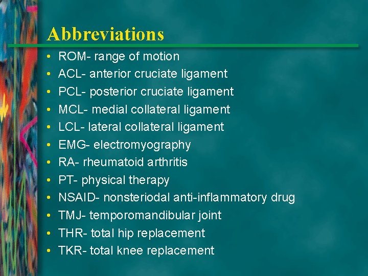 Abbreviations • • • ROM- range of motion ACL- anterior cruciate ligament PCL- posterior