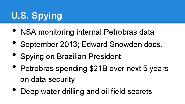 U. S. Spying • • • NSA monitoring internal Petrobras data September 2013; Edward