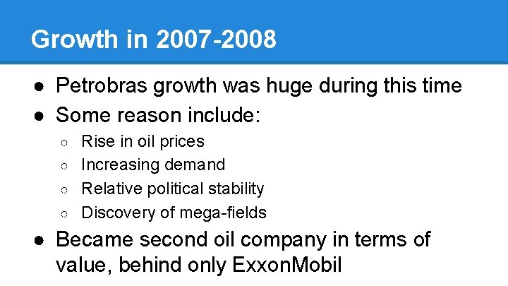 Growth in 2007 -2008 ● Petrobras growth was huge during this time ● Some