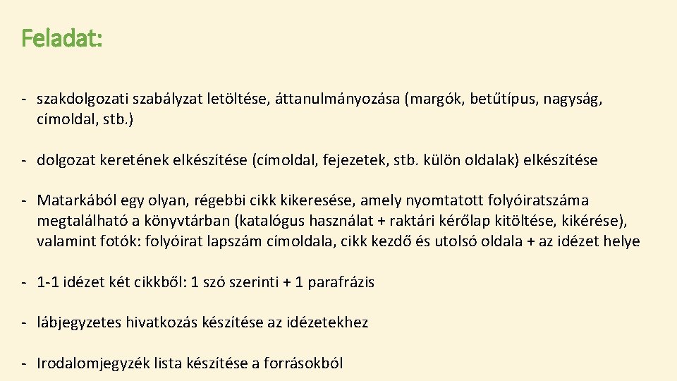 Feladat: - szakdolgozati szabályzat letöltése, áttanulmányozása (margók, betűtípus, nagyság, címoldal, stb. ) - dolgozat