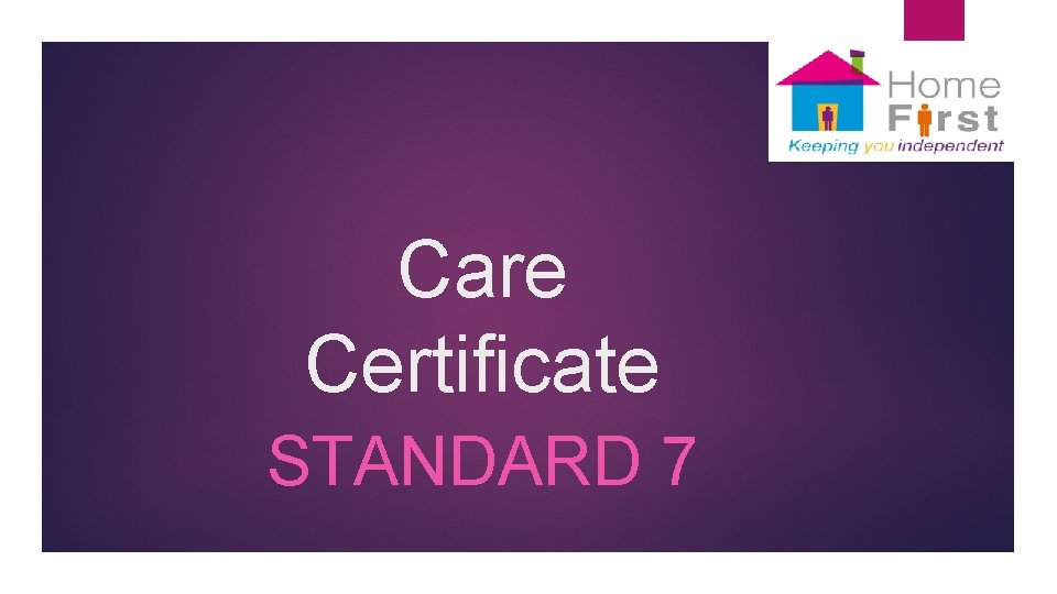 Care Certificate STANDARD 7 
