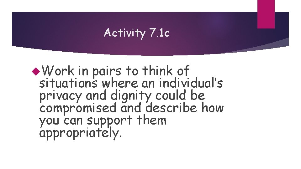 Activity 7. 1 c Work in pairs to think of situations where an individual’s