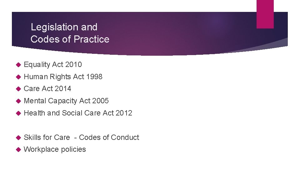 Legislation and Codes of Practice Equality Act 2010 Human Rights Act 1998 Care Act