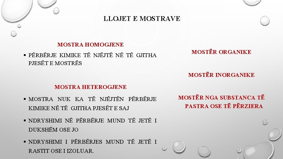 LLOJET E MOSTRAVE MOSTRA HOMOGJENE § PËRBËRJE KIMIKE TË NJËJTË NË TË GJITHA PJESËT