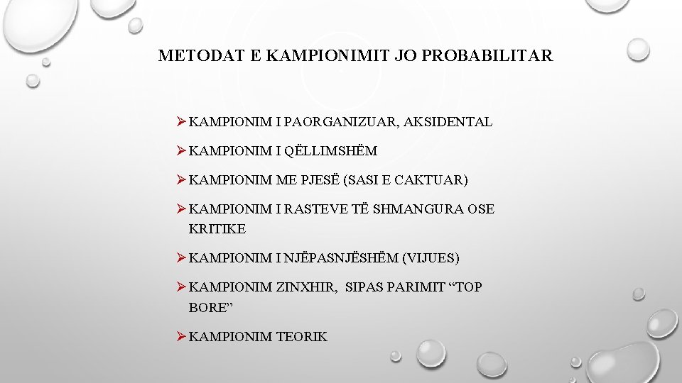 METODAT E KAMPIONIMIT JO PROBABILITAR Ø KAMPIONIM I PAORGANIZUAR, AKSIDENTAL Ø KAMPIONIM I QËLLIMSHËM