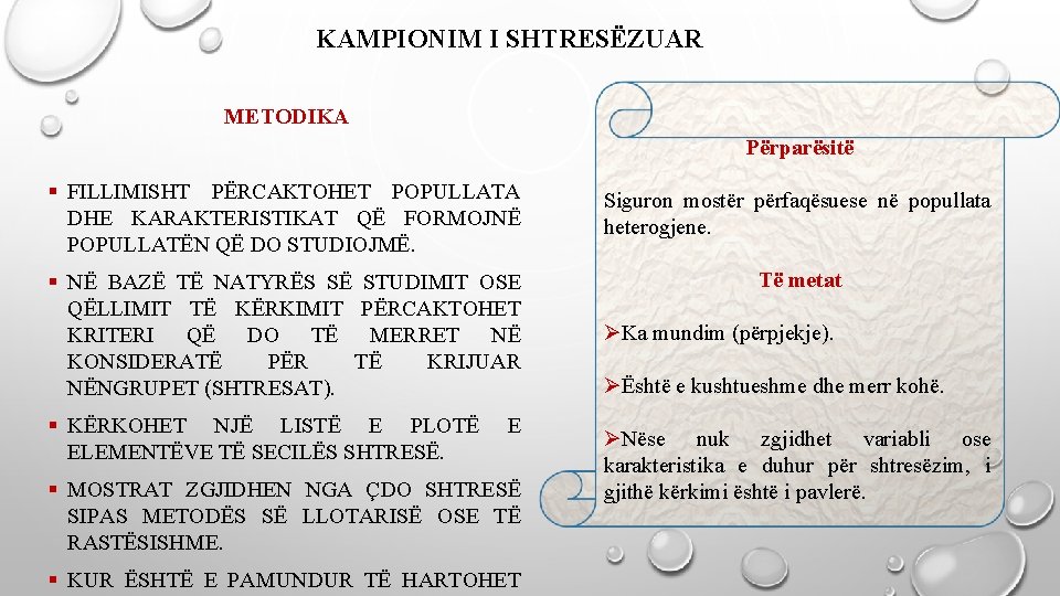 KAMPIONIM I SHTRESËZUAR METODIKA Përparësitë § FILLIMISHT PËRCAKTOHET POPULLATA DHE KARAKTERISTIKAT QË FORMOJNË POPULLATËN