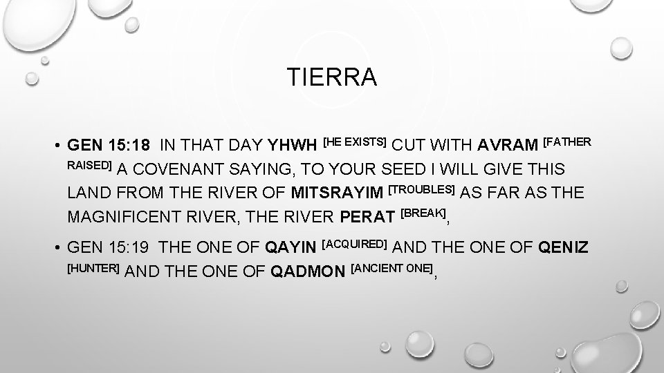 TIERRA • GEN 15: 18 IN THAT DAY YHWH [HE EXISTS] CUT WITH AVRAM