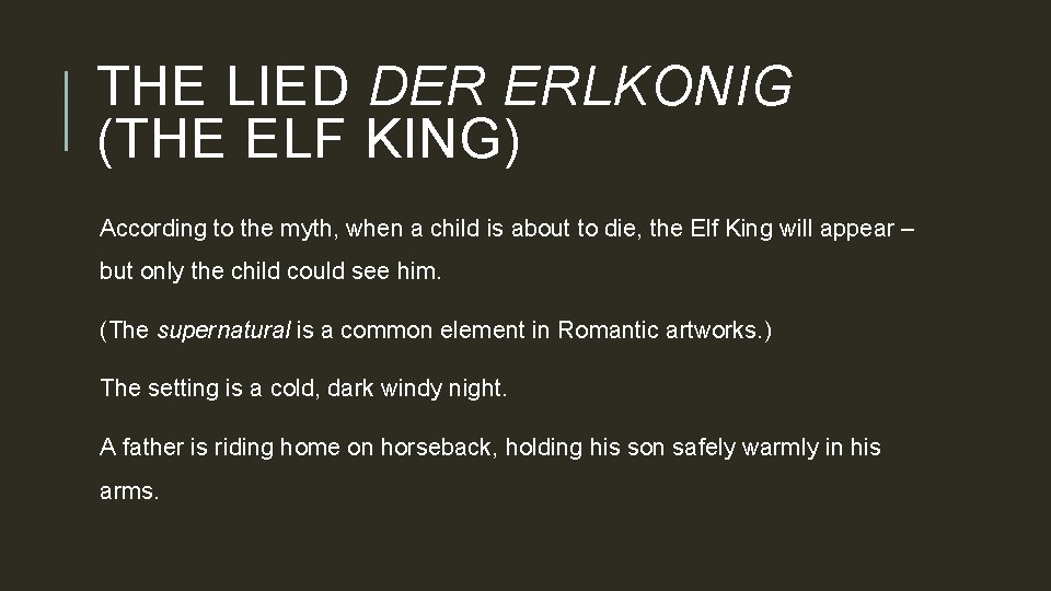 THE LIED DER ERLKONIG (THE ELF KING) According to the myth, when a child