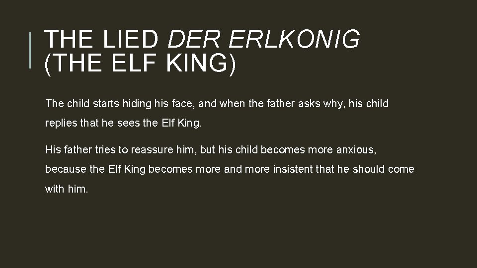 THE LIED DER ERLKONIG (THE ELF KING) The child starts hiding his face, and