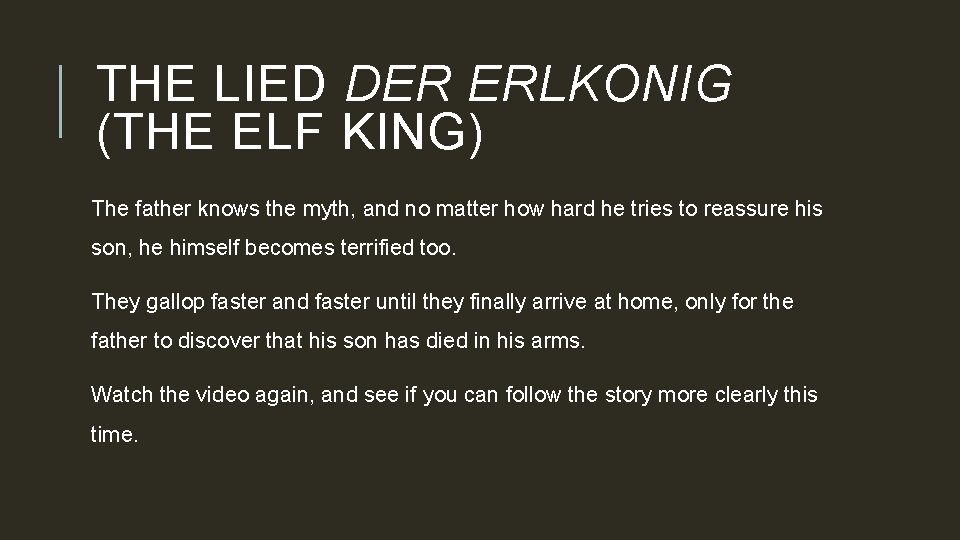 THE LIED DER ERLKONIG (THE ELF KING) The father knows the myth, and no