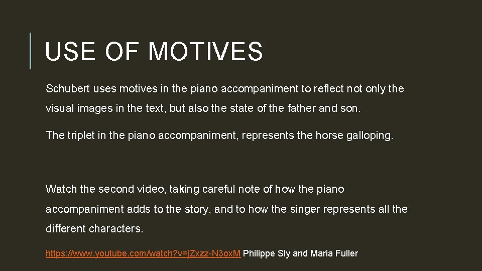 USE OF MOTIVES Schubert uses motives in the piano accompaniment to reflect not only