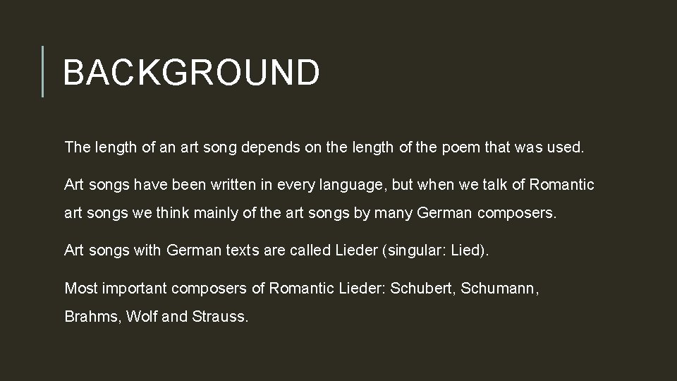 BACKGROUND The length of an art song depends on the length of the poem