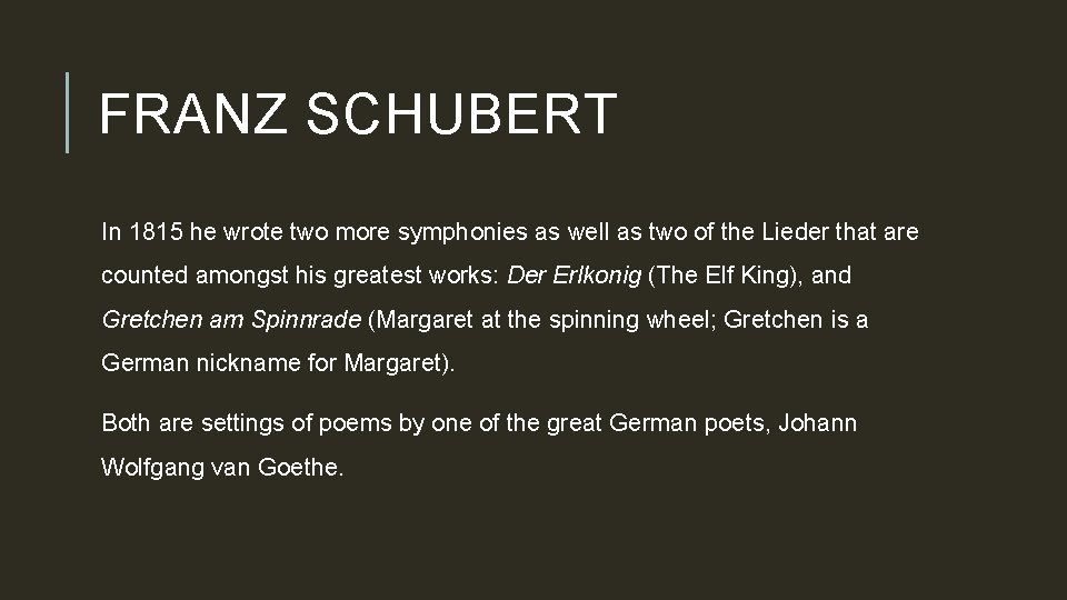 FRANZ SCHUBERT In 1815 he wrote two more symphonies as well as two of
