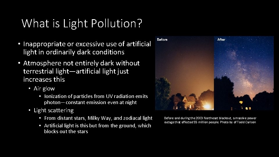 What is Light Pollution? • Inappropriate or excessive use of artificial light in ordinarily