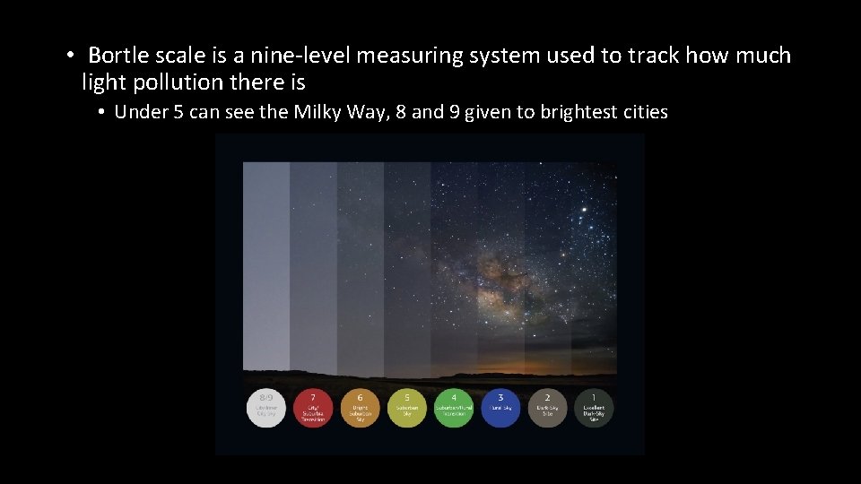  • Bortle scale is a nine-level measuring system used to track how much