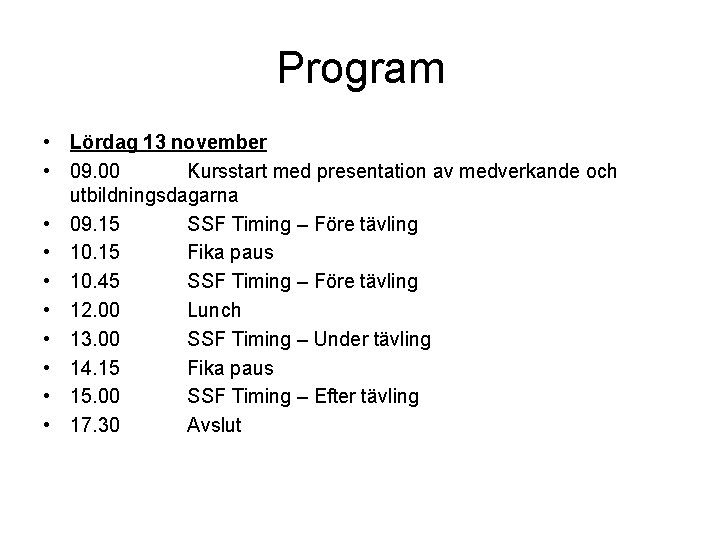 Program • Lördag 13 november • 09. 00 Kursstart med presentation av medverkande och