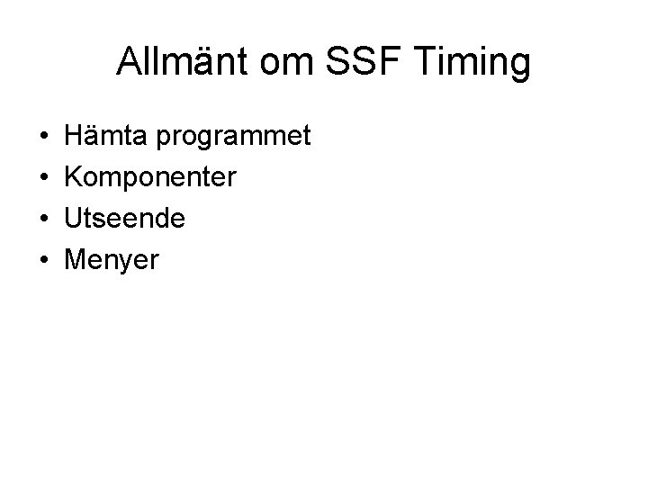 Allmänt om SSF Timing • • Hämta programmet Komponenter Utseende Menyer 