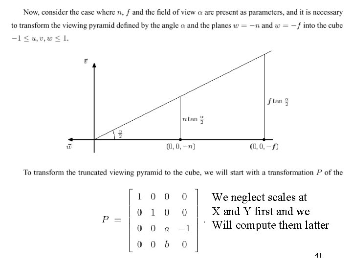 We neglect scales at X and Y first and we Will compute them latter